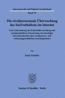 bokomslag Die Strafprozessuale Uberwachung Des Surfverhaltens Im Internet: Eine Untersuchung Der Echtzeituberwachung Und Retroperspektiven Auswertung Von Einsei