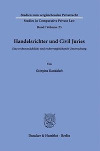 bokomslag Handelsrichter Und Civil Juries: Eine Rechtstatsachliche Und Rechtsvergleichende Untersuchung