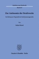 Zur Antinomie Der Strafzwecke: Ein Beitrag Zur Dogmatik Des Strafzumessungsrechts