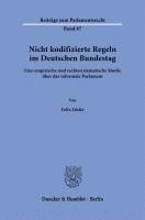 bokomslag Nicht Kodifizierte Regeln Im Deutschen Bundestag: Eine Empirische Und Rechtssystematische Studie Uber Das Informale Parlament