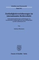 bokomslag Zustandigkeitsvereinbarungen Im Internationalen Rechtsverkehr: Wirksamkeitsanforderungen Und Wirkungen Von Gerichtsstandsvereinbarungen Unter Dem Gelt