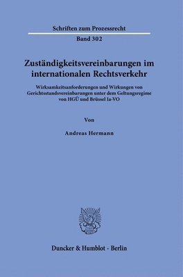 bokomslag Zustandigkeitsvereinbarungen Im Internationalen Rechtsverkehr: Wirksamkeitsanforderungen Und Wirkungen Von Gerichtsstandsvereinbarungen Unter Dem Gelt