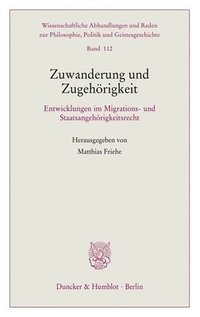 bokomslag Zuwanderung Und Zugehorigkeit: Entwicklungen Im Migrations- Und Staatsangehorigkeitsrecht