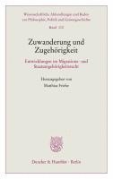 Zuwanderung Und Zugehorigkeit: Entwicklungen Im Migrations- Und Staatsangehorigkeitsrecht 1