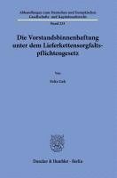 Die Vorstandsbinnenhaftung Unter Dem Lieferkettensorgfaltspflichtengesetz