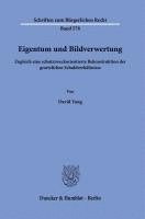 bokomslag Eigentum Und Bildverwertung: Zugleich Eine Schutzzweckorientierte Rekonstruktion Der Gesetzlichenschuldverhaltnisse