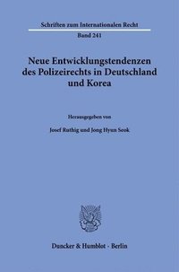 bokomslag Neue Entwicklungstendenzen des Polizeirechts in Deutschland und Korea