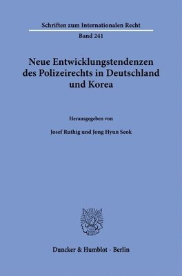 Duncker &. Humblot, Josef Ruthig, Jong Hyun Seok - Neue Entwicklungstendenzen Des Polizeirechts in Deutschland Und Korea, Häftad