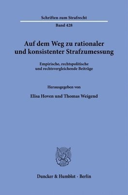 bokomslag Auf Dem Weg Zu Rationaler Und Konsistenter Strafzumessung: Empirische, Rechtspolitische Und Rechtsvergleichende Beitrage