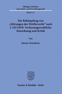 bokomslag Die Bekampfung Von Storungen Des Wettbewerbs Nach 32f Gwb: Verfassungsrechtliche Einordnung Und Kritik