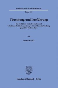 bokomslag Tauschung Und Irrefuhrung: Das Verhaltnis Der Individuellen Und Kollektiven Rechtsdurchsetzung Bei Irrefuhrender Werbung Gegenuber Verbrauchern