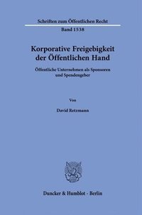 bokomslag Korporative Freigebigkeit Der Offentlichen Hand: Offentliche Unternehmen ALS Sponsoren Und Spendengeber