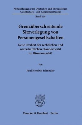 bokomslag Grenzuberschreitende Sitzverlegung Von Personengesellschaften: Neue Freiheit Der Rechtlichen Und Wirtschaftlichen Standortwahl Im Binnenmarkt?