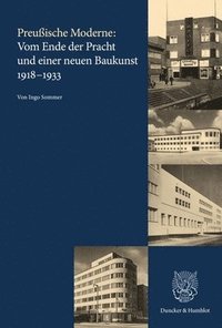 bokomslag Preußische Moderne: Vom Ende der Pracht und einer neuen Baukunst 1918-1933