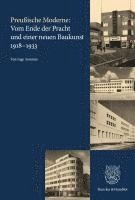 Preußische Moderne: Vom Ende der Pracht und einer neuen Baukunst 1918-1933 1