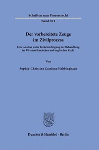 bokomslag Der Vorbereitete Zeuge Im Zivilprozess: Eine Analyse Unter Berucksichtigung Der Behandlung Im Us-Amerikanischen Und Englischen Recht