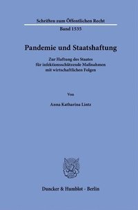 bokomslag Pandemie Und Staatshaftung: Zur Haftung Des Staates Fur Infektionsschutzende Massnahmen Mit Wirtschaftlichen Folgen