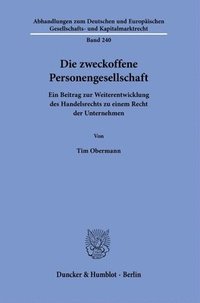 bokomslag Die Zweckoffene Personengesellschaft: Ein Beitrag Zur Weiterentwicklung Des Handelsrechts Zu Einem Recht Der Unternehmen