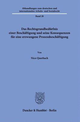 bokomslag Das Rechtsgrundbedurfnis Einer Beschaftigung Und Seine Konsequenzen Fur Eine Erzwungene Prozessbeschaftigung