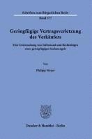 Geringfugige Vertragsverletzung Des Verkaufers: Eine Untersuchung Von Tatbestand Und Rechtsfolgen Eines Geringfugigen Sachmangels