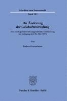 Die Anderung Der Geschaftsverteilung: Eine (Straf-)Gerichtsverfassungsrechtliche Untersuchung Zur Auslegung Des 21e Abs. 3 Gvg 1