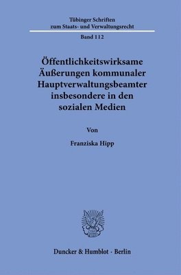 bokomslag Offentlichkeitswirksame Auaerungen Kommunaler Hauptverwaltungsbeamter Insbesondere in Den Sozialen Medien