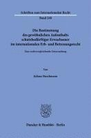 Die Bestimmung Des Gewohnlichen Aufenthalts Schutzbedurftiger Erwachsener Im Internationalen Erb- Und Betreuungsrecht: Eine Rechtsvergleichende Unters 1