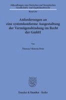 Anforderungen an Eine Systemkonforme Ausgestaltung Der Vermogensbindung Im Recht Der Gmbh 1