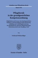 bokomslag Pflegeberufe in Der Grundgesetzlichen Kompetenzordnung: Moglichkeiten Und Grenzen Einer Bundesgesetzlichen Regelung Von Berufsausubung Und Berufszulas