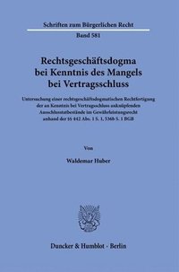 bokomslag Rechtsgeschaftsdogma Bei Kenntnis Des Mangels Bei Vertragsschluss: Untersuchung Einer Rechtsgeschaftsdogmatischen Rechtfertigung Der an Kenntnis Bei V