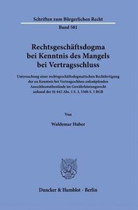 bokomslag Rechtsgeschaftsdogma Bei Kenntnis Des Mangels Bei Vertragsschluss: Untersuchung Einer Rechtsgeschaftsdogmatischen Rechtfertigung Der an Kenntnis Bei V