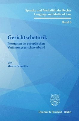 bokomslag Gerichtsrhetorik: Persuasion Im Europaischen Verfassungsgerichtsverbund