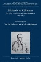 Richard Von Kuhlmann: Memoiren Und Politische Korrespondenz 1904-1918 1