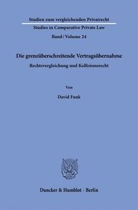 bokomslag Die Grenzuberschreitende Vertragsubernahme: Rechtsvergleichung Und Kollisionsrecht