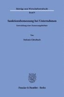 Duncker &. Humblot, Stefanie Glotzbach - Sanktionsbemessung Bei Unternehmen: Entwicklung Einer Zumessungsleitlinie, Häftad