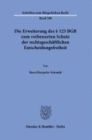 Die Erweiterung Des 123 BGB Zum Verbesserten Schutz Der Rechtsgeschaftlichen Entscheidungsfreiheit 1