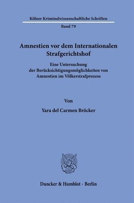 bokomslag Amnestien VOR Dem Internationalen Strafgerichtshof: Eine Untersuchung Der Berucksichtigungsmoglichkeiten Von Amnestien Im Volkerstrafprozess