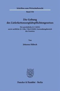 bokomslag Die Geltung Des Lieferkettensorgfaltspflichtengesetzes: Der Personliche ( 1 Lksg) Sowie Sachliche ( 2 Abs. 5 Bis 8 Lksg) Anwendungsbereich Des Gesetze