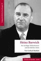 bokomslag Heinz Barwich: Ein Unruhiger Weltverbesserer Und Die Kraft Des Atoms