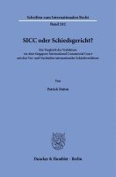 bokomslag Sicc Oder Schiedsgericht?: Ein Vergleich Des Verfahrens VOR Dem Singapore International Commercial Court Mit Den Vor- Und Nachteilen Internationaler S