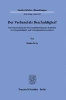 bokomslag Der Verband ALS Beschuldigter?: Eine Untersuchung Der Prozesssubjektstellung Des Verbandes Im Verbandsbua-Geld- Und Verbandssanktionsverfahren