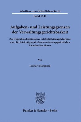 Lennart Marquard - Aufgaben- Und Leistungsgrenzen Der Verwaltungsgerichtsbarkeit: Zur Dogmatik Administrativer Letztentscheidungsbefugnisse Unter Berucksichtigung Des Bu, Häftad