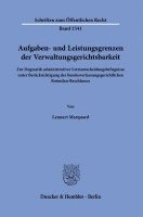 Aufgaben- Und Leistungsgrenzen Der Verwaltungsgerichtsbarkeit: Zur Dogmatik Administrativer Letztentscheidungsbefugnisse Unter Berucksichtigung Des Bu 1