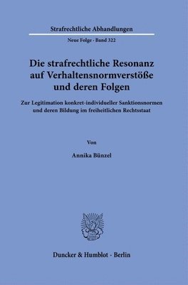 bokomslag Die Strafrechtliche Resonanz Auf Verhaltensnormverstosse Und Deren Folgen: Zur Legitimation Konkret-Individueller Sanktionsnormen Und Deren Bildung Im