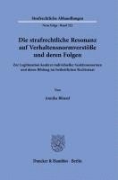 Die Strafrechtliche Resonanz Auf Verhaltensnormverstosse Und Deren Folgen: Zur Legitimation Konkret-Individueller Sanktionsnormen Und Deren Bildung Im 1