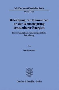 bokomslag Beteiligung Von Kommunen an Der Wertschopfung Erneuerbarer Energien: Eine Vorrangig Finanzverfassungsrechtliche Betrachtung