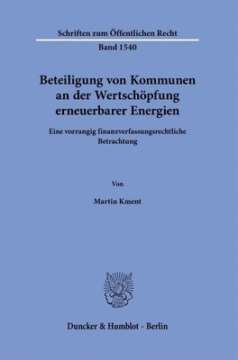 bokomslag Beteiligung Von Kommunen an Der Wertschopfung Erneuerbarer Energien: Eine Vorrangig Finanzverfassungsrechtliche Betrachtung
