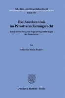 Das Anerkenntnis Im Privatversicherungsrecht: Eine Untersuchung Von Regulierungserklarungen Des Versicherers