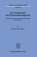 Das Anerkenntnis Im Privatversicherungsrecht: Eine Untersuchung Von Regulierungserklarungen Des Versicherers 1