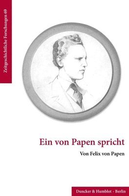 Duncker &. Humblot, Felix von Papen, Vicky van Asch van Wijck - Ein Von Papen Spricht: Mit Einem Nachwort Von Peter Steinbach, Häftad